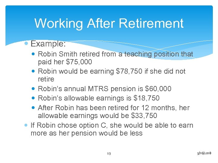 Working After Retirement Example: Robin Smith retired from a teaching position that paid her