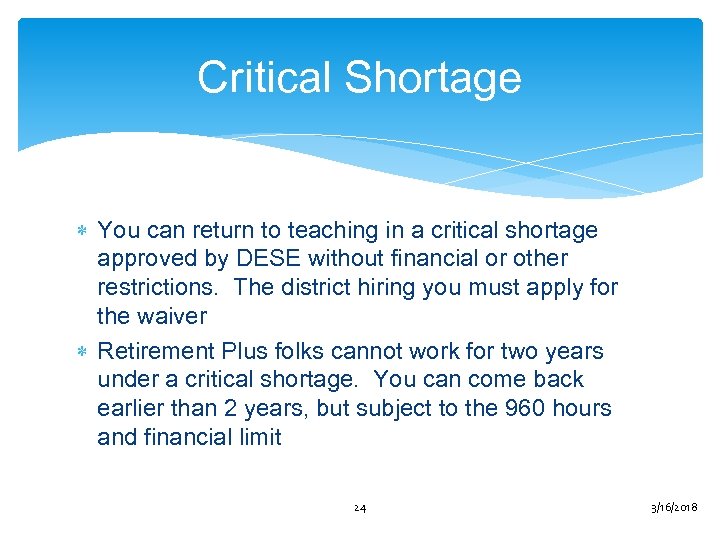 Critical Shortage You can return to teaching in a critical shortage approved by DESE