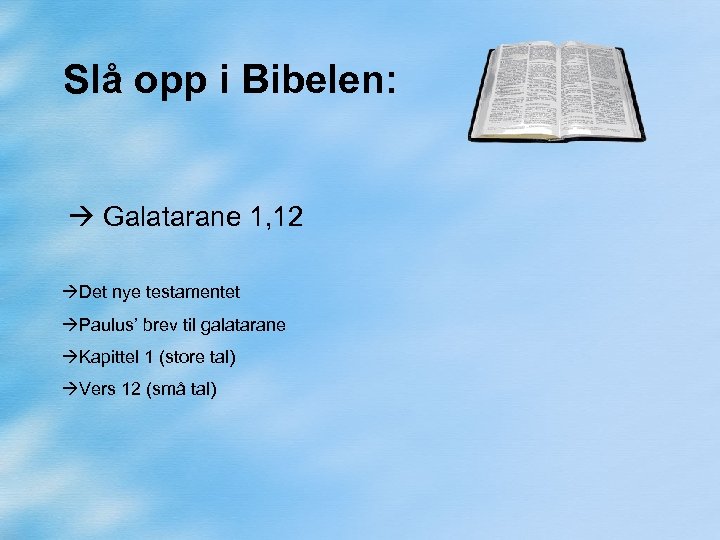 Slå opp i Bibelen: Galatarane 1, 12 Det nye testamentet Paulus’ brev til galatarane