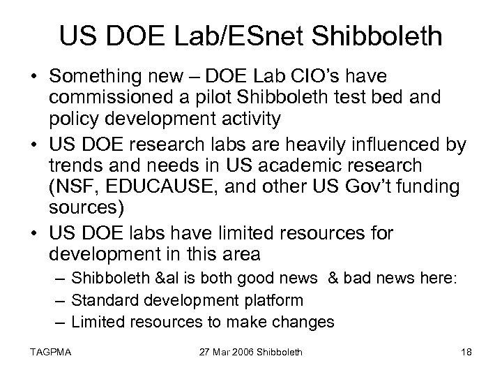 US DOE Lab/ESnet Shibboleth • Something new – DOE Lab CIO’s have commissioned a