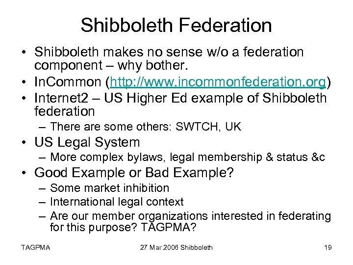 Shibboleth Federation • Shibboleth makes no sense w/o a federation component – why bother.