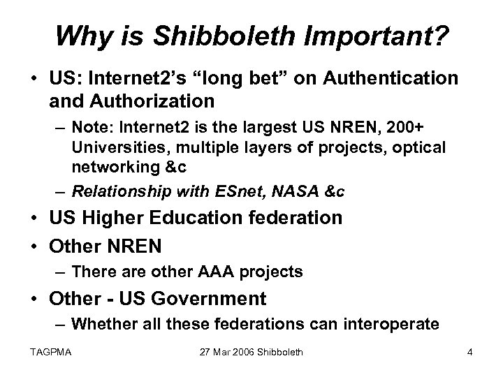 Why is Shibboleth Important? • US: Internet 2’s “long bet” on Authentication and Authorization