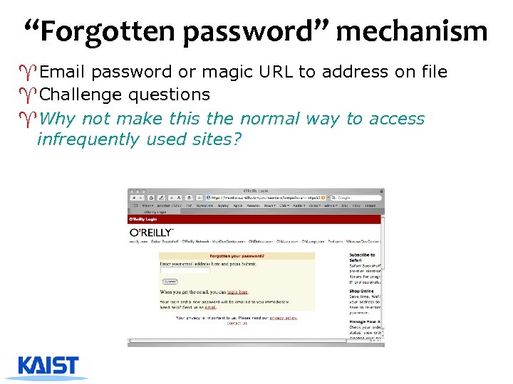 “Forgotten password” mechanism ^Email password or magic URL to address on file ^Challenge questions