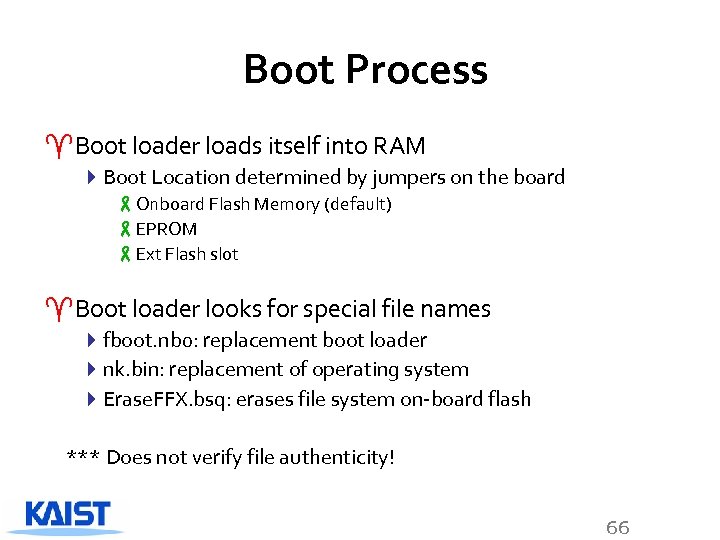 Boot Process ^Boot loader loads itself into RAM 4 Boot Location determined by jumpers