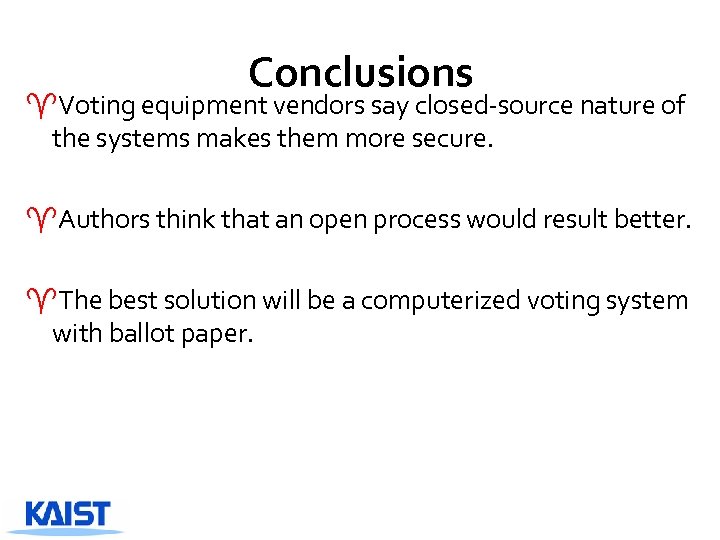 Conclusions ^Voting equipment vendors say closed-source nature of the systems makes them more secure.