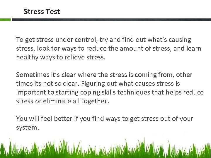 Stress Test To get stress under control, try and find out what’s causing stress,