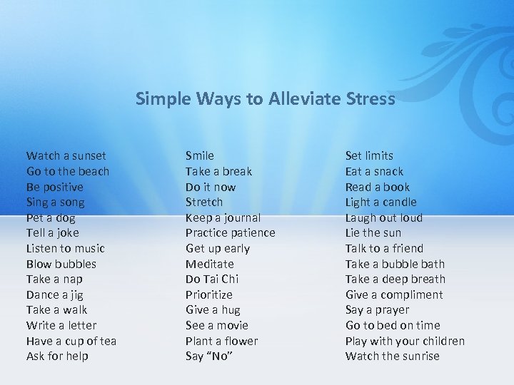 Simple Ways to Alleviate Stress Watch a sunset Go to the beach Be positive