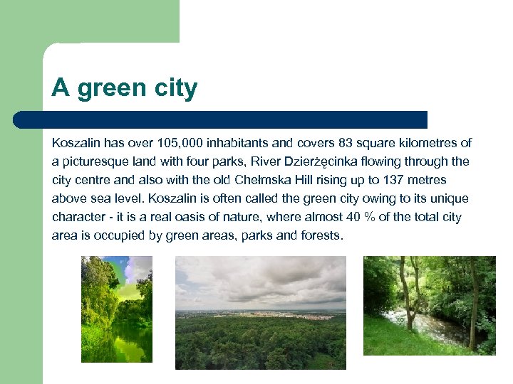 A green city Koszalin has over 105, 000 inhabitants and covers 83 square kilometres