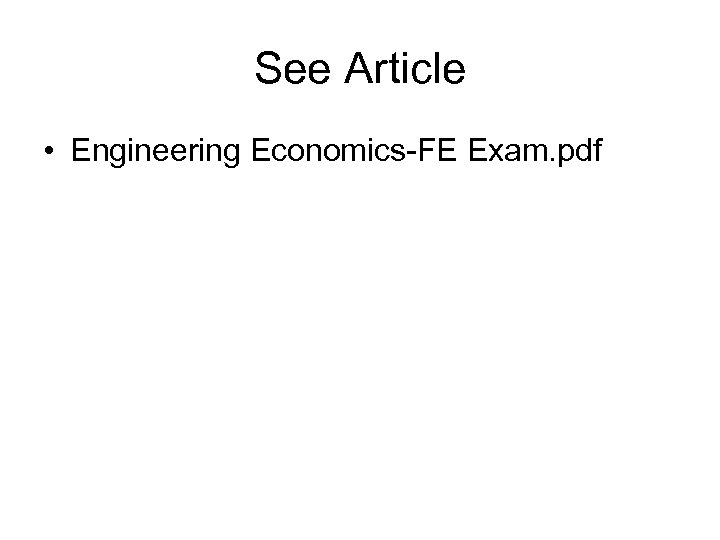 See Article • Engineering Economics-FE Exam. pdf 