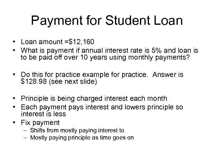 Payment for Student Loan • Loan amount =$12, 160 • What is payment if