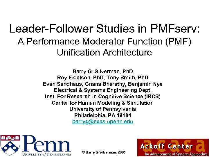 Leader-Follower Studies in PMFserv: A Performance Moderator Function (PMF) Unification Architecture Barry G. Silverman,