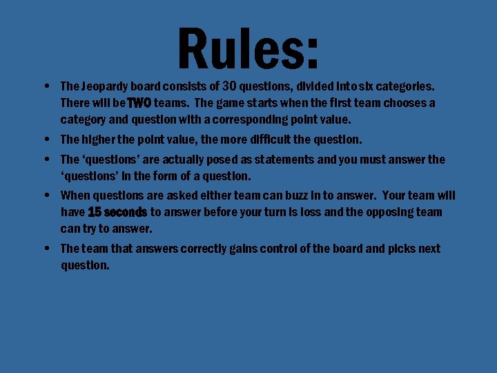 Rules: • The Jeopardy board consists of 30 questions, divided into six categories. There