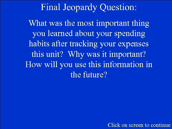 Final Jeopardy Question: What was the most important thing you learned about your spending