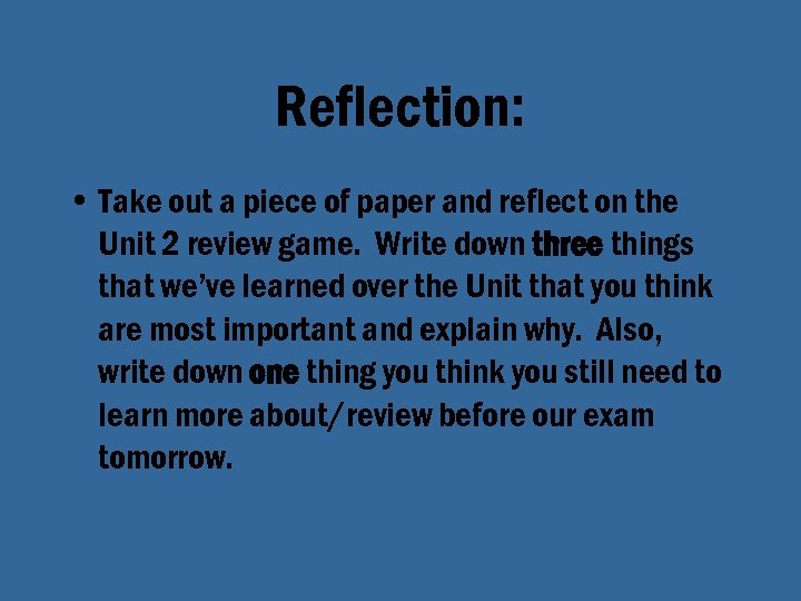 Reflection: • Take out a piece of paper and reflect on the Unit 2