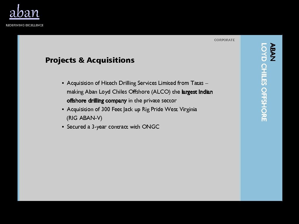 aban Redefining excellence CORPORATE § Acquisition of Hitech Drilling Services Limited from Tatas –