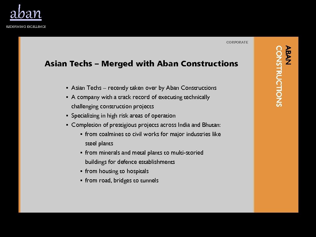 aban Redefining excellence CORPORATE § Asian Techs – recently taken over by Aban Constructions