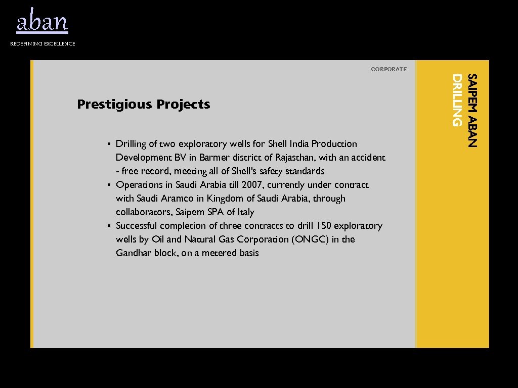 aban Redefining excellence CORPORATE § Drilling of two exploratory wells for Shell India Production