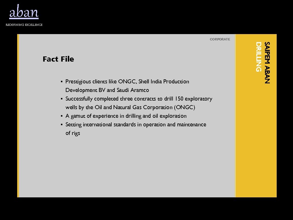aban Redefining excellence CORPORATE § Prestigious clients like ONGC, Shell India Production Development BV