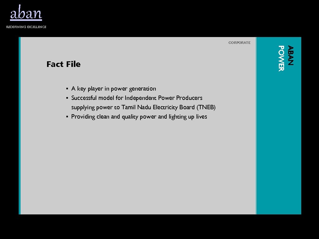 aban Redefining excellence CORPORATE § A key player in power generation § Successful model