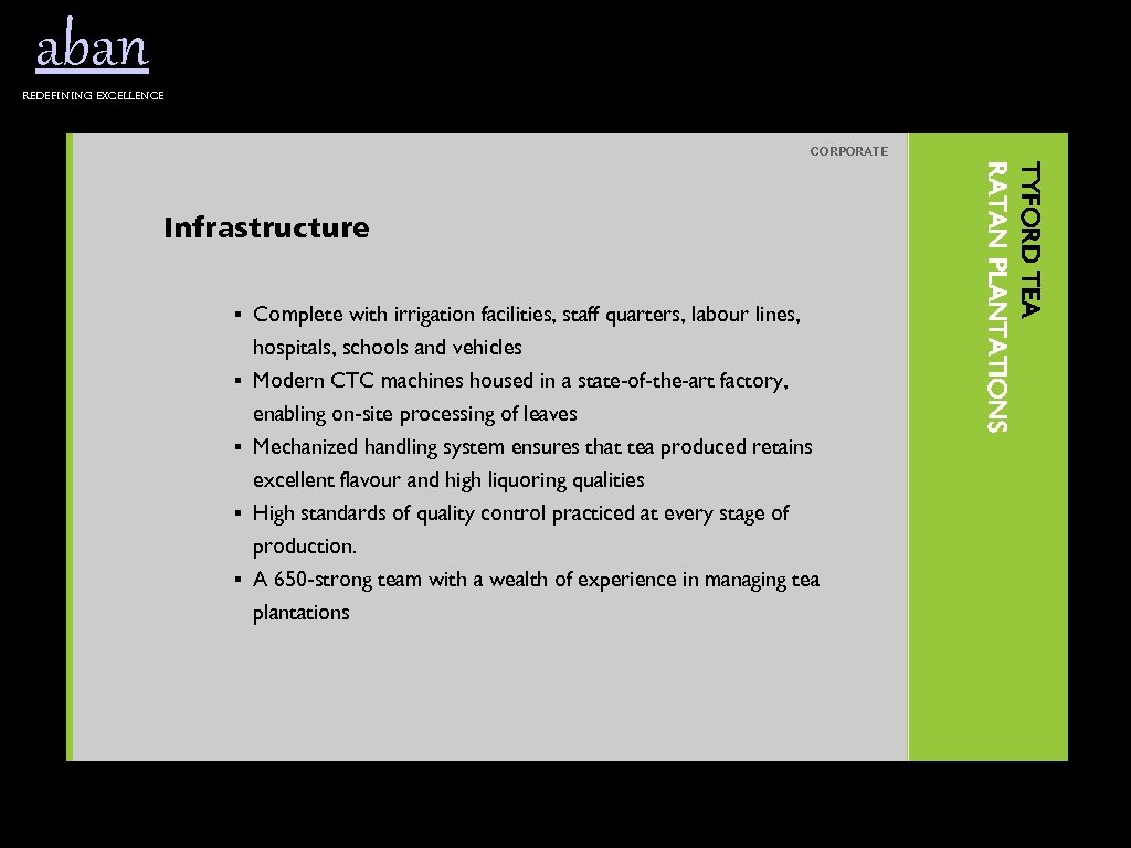 aban Redefining excellence CORPORATE § Complete with irrigation facilities, staff quarters, labour lines, §