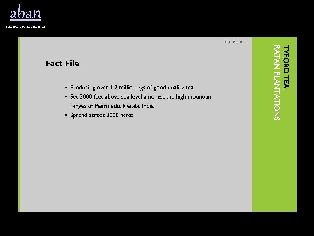 aban Redefining excellence CORPORATE § Producing over 1. 2 million kgs of good quality