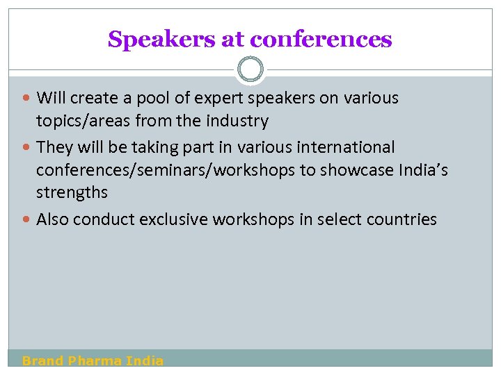Speakers at conferences Will create a pool of expert speakers on various topics/areas from