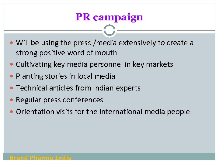 PR campaign Will be using the press /media extensively to create a strong positive