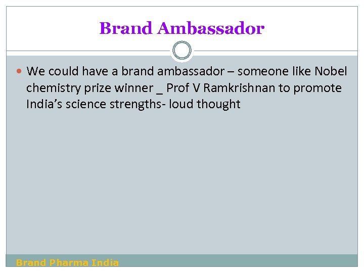 Brand Ambassador We could have a brand ambassador – someone like Nobel chemistry prize