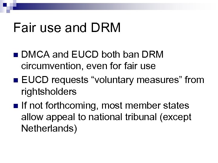 Fair use and DRM DMCA and EUCD both ban DRM circumvention, even for fair