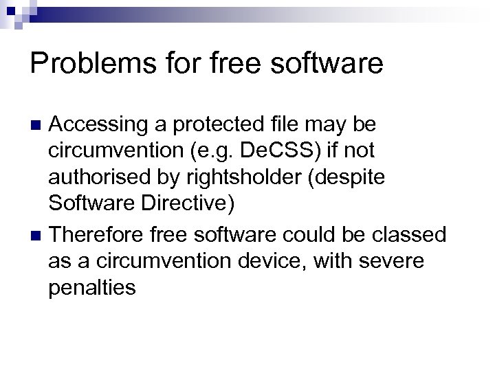 Problems for free software Accessing a protected file may be circumvention (e. g. De.