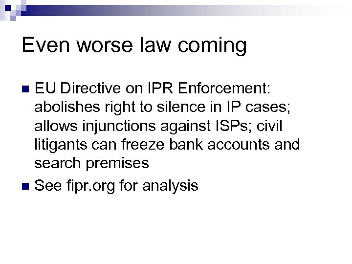 Even worse law coming EU Directive on IPR Enforcement: abolishes right to silence in