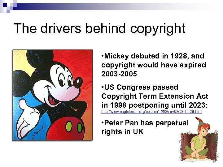 The drivers behind copyright • Mickey debuted in 1928, and copyright would have expired