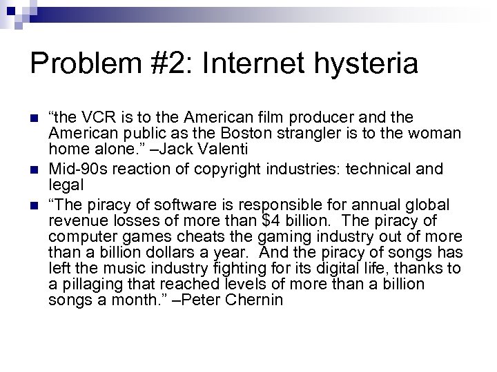 Problem #2: Internet hysteria n n n “the VCR is to the American film