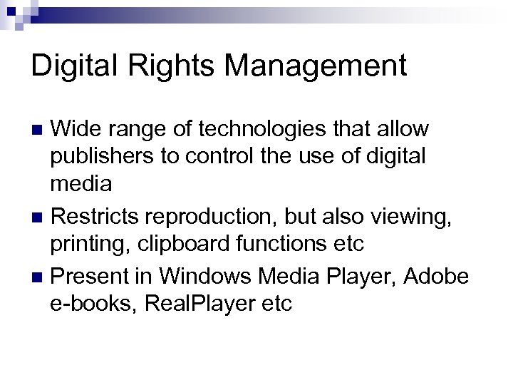 Digital Rights Management Wide range of technologies that allow publishers to control the use