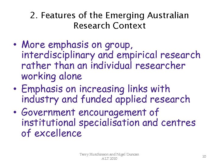 2. Features of the Emerging Australian Research Context • More emphasis on group, interdisciplinary