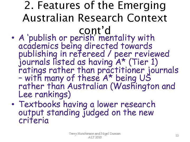 2. Features of the Emerging Australian Research Context cont’d • A ‘publish or perish’