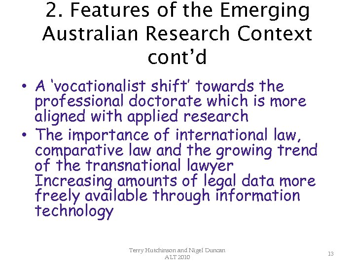 2. Features of the Emerging Australian Research Context cont’d • A ‘vocationalist shift’ towards