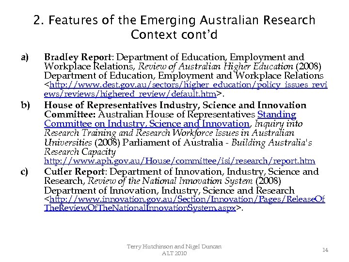 2. Features of the Emerging Australian Research Context cont’d a) b) c) Bradley Report: