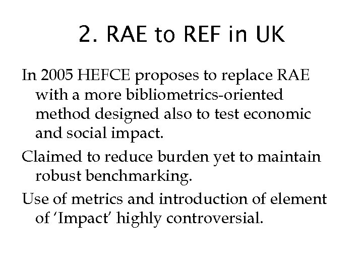 2. RAE to REF in UK In 2005 HEFCE proposes to replace RAE with