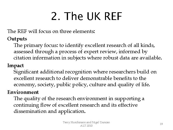 2. The UK REF The REF will focus on three elements: Outputs The primary