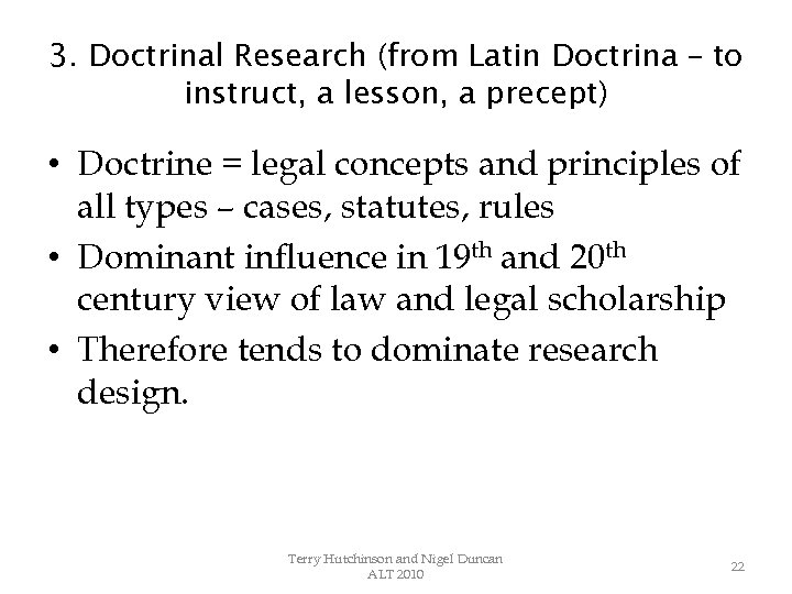 3. Doctrinal Research (from Latin Doctrina – to instruct, a lesson, a precept) •