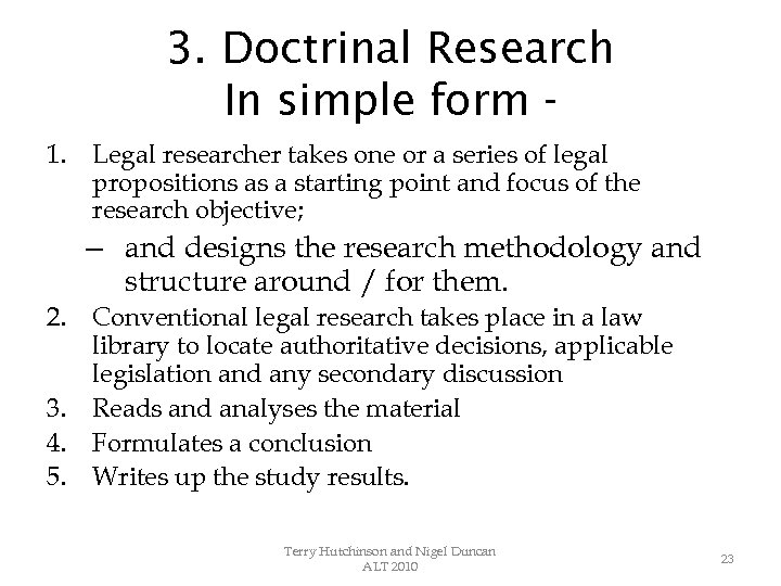 3. Doctrinal Research In simple form 1. Legal researcher takes one or a series