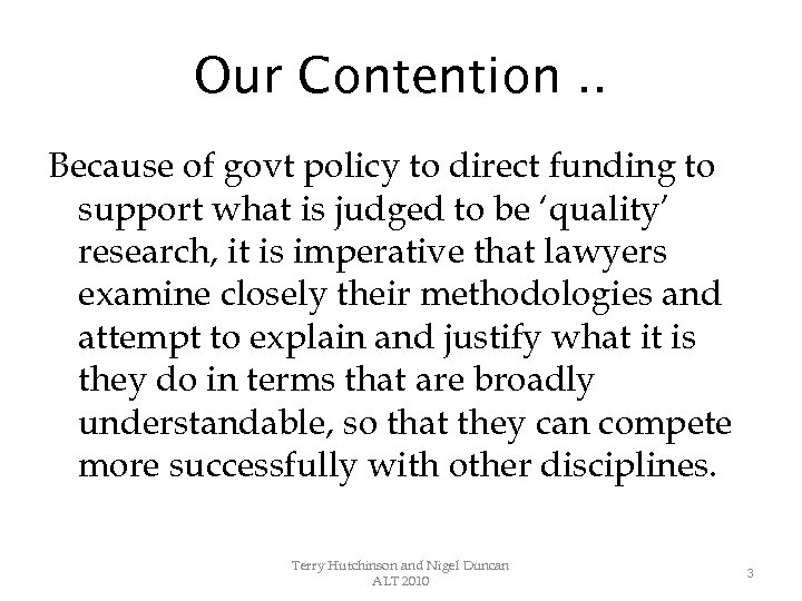 Our Contention. . Because of govt policy to direct funding to support what is