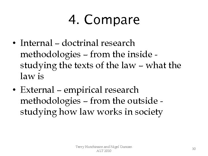 4. Compare • Internal – doctrinal research methodologies – from the inside studying the