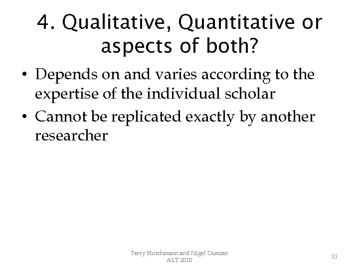 4. Qualitative, Quantitative or aspects of both? • Depends on and varies according to