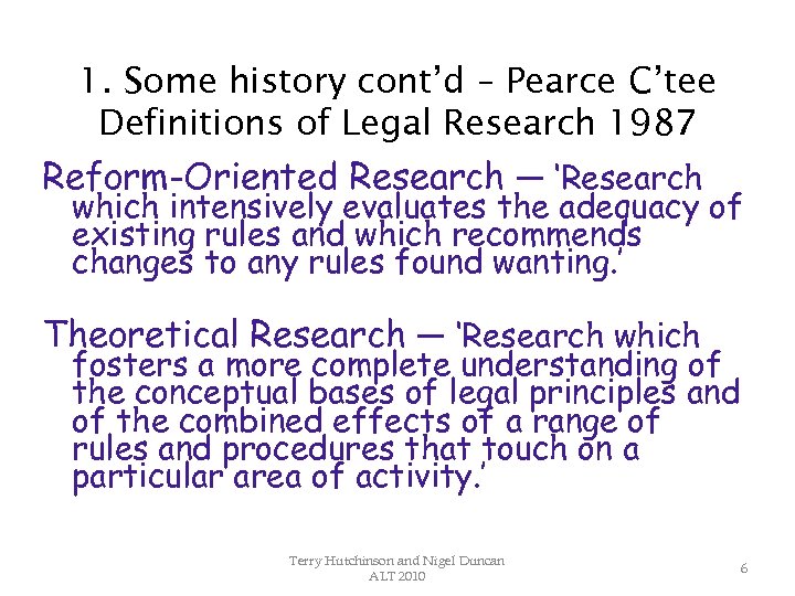 1. Some history cont’d – Pearce C’tee Definitions of Legal Research 1987 Reform-Oriented Research