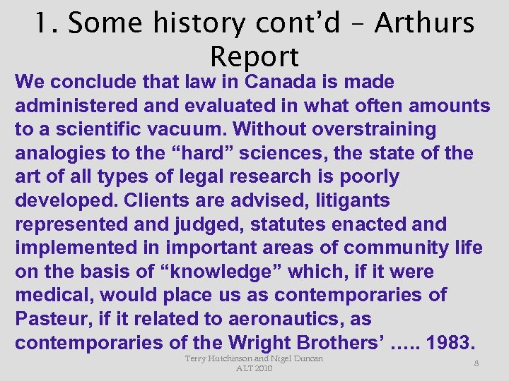 1. Some history cont’d – Arthurs Report We conclude that law in Canada is