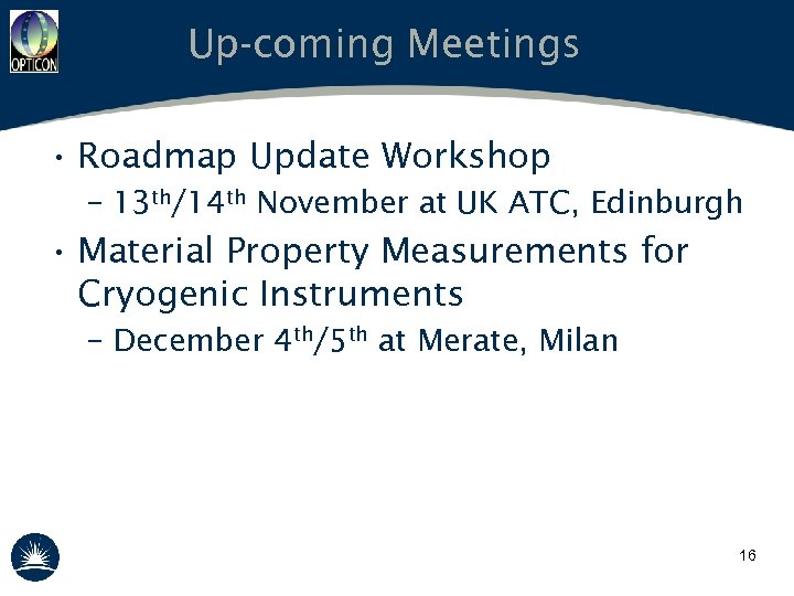 Up-coming Meetings • Roadmap Update Workshop – 13 th/14 th November at UK ATC,