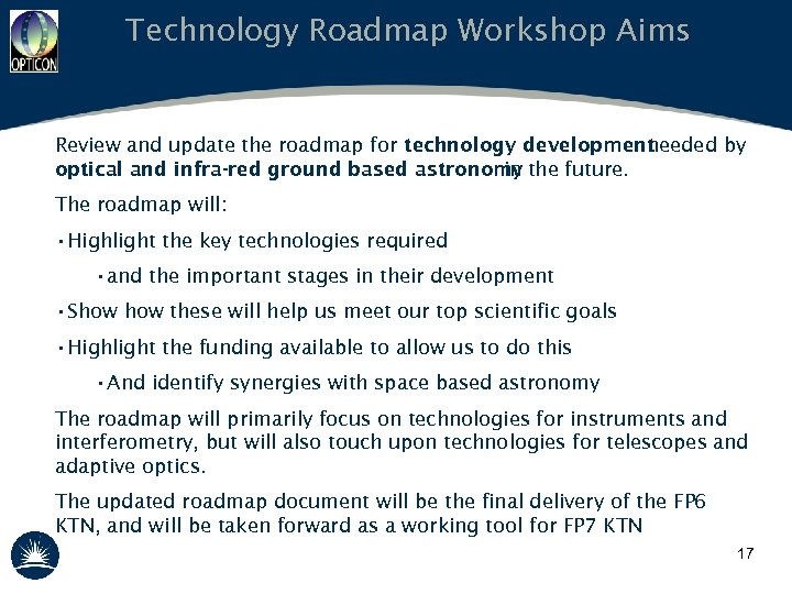 Technology Roadmap Workshop Aims Review and update the roadmap for technology development needed by