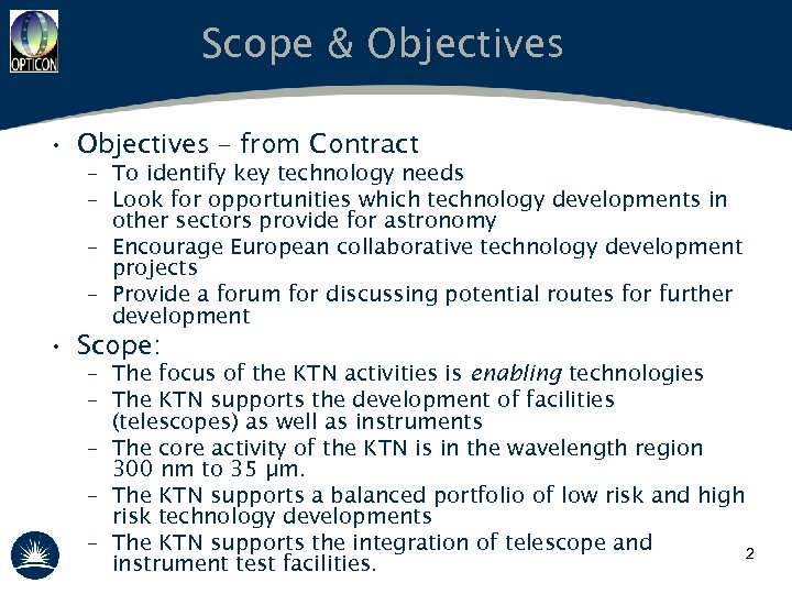 Scope & Objectives • Objectives – from Contract – To identify key technology needs